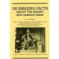 100 Amazing Facts About the Negro With Complete Proof: A Short Cut to the World History of the Negro